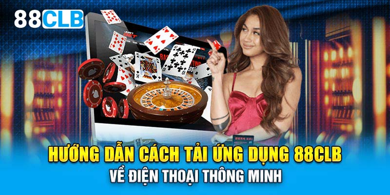 Hướng dẫn cách tải ứng dụng 88CLB về điện thoại thông minh