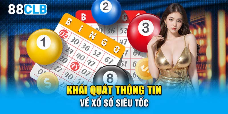 Khái quát thông tin về xổ số siêu tốc