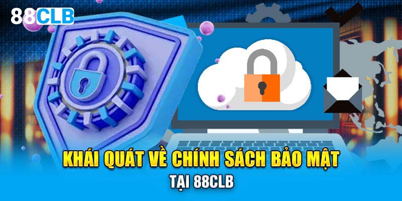 Khái quát về chính sách bảo mật tại 88CLB