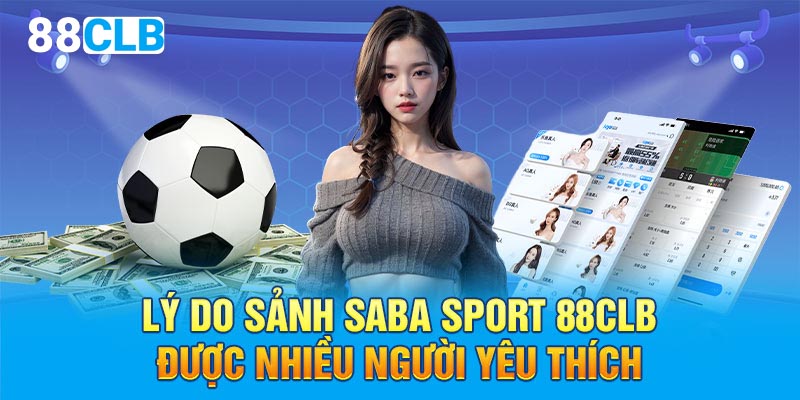 Lý do sảnh Saba Sport 88CLB được nhiều người yêu thích