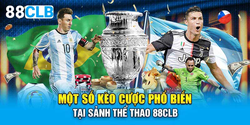 Một số kèo cược phổ biến tại sảnh thể thao 88CLB