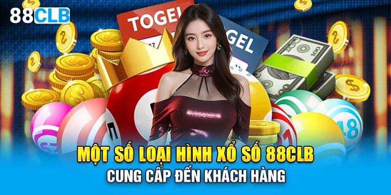 Một số loại hình xổ số 88CLB cung cấp đến khách hàng