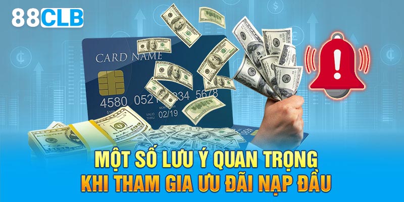 Một số lưu ý quan trọng khi tham gia ưu đãi nạp đầu