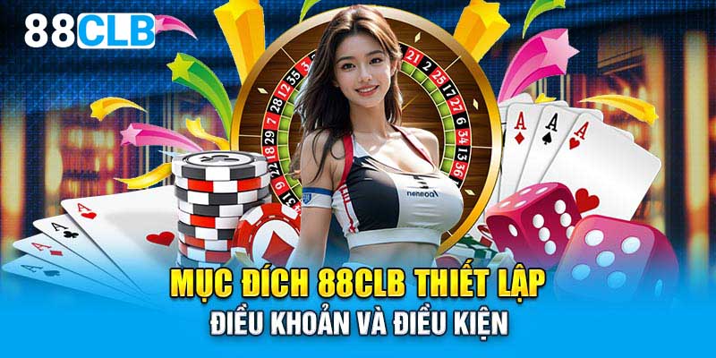 Mục đích 88CLB thiết lập điều khoản và điều kiện