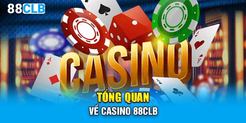 Tổng quan về casino 88CLB