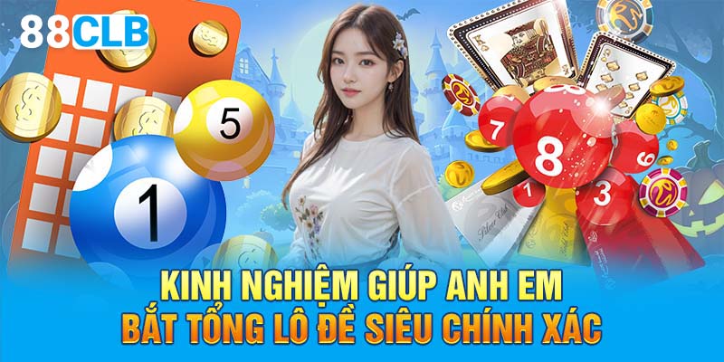 Kinh nghiệm giúp anh em bắt tổng lô đề siêu chính xác